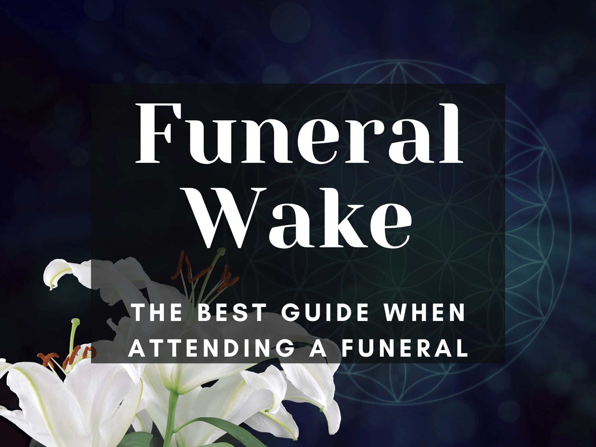 Funeral Wake The Best Guide To Attending Funerals Funeral Services 